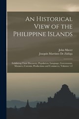 An Historical View of the Philippine Islands - Joaquín Martínez de Zúñiga ; John Maver - 9781018429076
