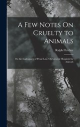 A Few Notes On Cruelty to Animals - Ralph Fletcher - 9781018429700
