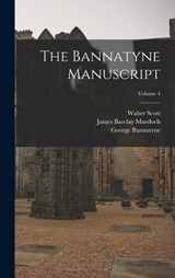 The Bannatyne Manuscript; Volume 4 - Walter Scott ; David Laing ; George A Panton - 9781018433950