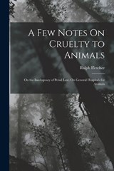 A Few Notes On Cruelty to Animals - Ralph Fletcher - 9781018434681