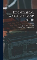 Economical War-Time Cook Book - Janet McKenzie Hill - 9781018489704