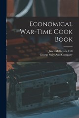 Economical War-Time Cook Book - Janet McKenzie Hill - 9781018495460