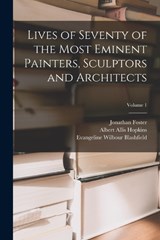 Lives of Seventy of the Most Eminent Painters, Sculptors and Architects; Volume 1 - Edwin Howland Blashfield ; Evangeline Wilbour Blashfield ; Albert Allis Hopkins - 9781018505312