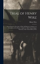 Trial of Henry Wirz - Henry Wirz - 9781018528984