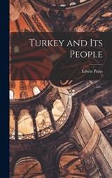 Turkey and its People - Edwin Pears - 9781018540382