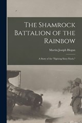 The Shamrock Battalion of the Rainbow - Martin Joseph Hogan - 9781018560663