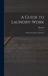 A Guide to Laundry-work; a Manual for Home and School - Mary D B 1864 Chambers - 9781018561646