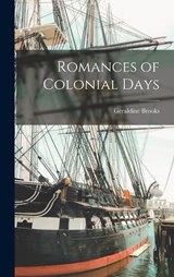 Romances of Colonial Days - Geraldine Brooks - 9781018565002