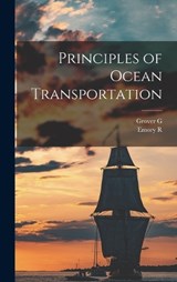 Principles of Ocean Transportation - Grover G B 1884 Huebner ; Emory R 1864-1950 Johnson - 9781018569765