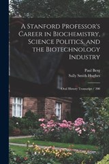 A Stanford Professor's Career in Biochemistry, Science Politics, and the Biotechnology Industry - Sally Smith Hughes ; Paul Berg - 9781018578248