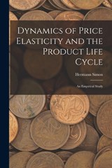 Dynamics of Price Elasticity and the Product Life Cycle - Hermann Simon - 9781018599830