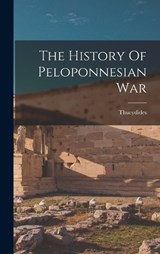 The History Of Peloponnesian War - Thucydides Thucydides - 9781018606415