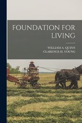 Foundation for Living - Clarence H Young ; William a Quinn - 9781018610665