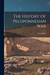 The History Of Peloponnesian War - Thucydides Thucydides - 9781018611150