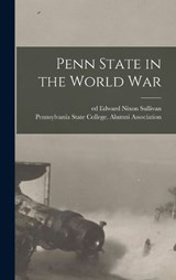 Penn State in the World War - Edward Nixon Sullivan - 9781018612300