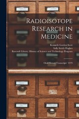 Radioisotope Research in Medicine - Kenneth Gordon Scott ; Sally Smith Hughes - 9781018613895