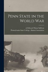 Penn State in the World War - Edward Nixon Sullivan - 9781018616889