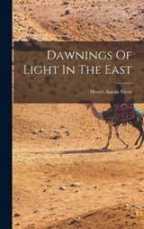 Dawnings Of Light In The East - Henry Aaron Stern - 9781018617619