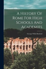 A History Of Rome For High Schools And Academies - George Willis Botsford - 9781018636429