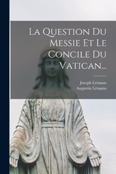 La Question Du Messie Et Le Concile Du Vatican...