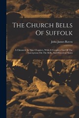 The Church Bells Of Suffolk - John James Raven - 9781018691565