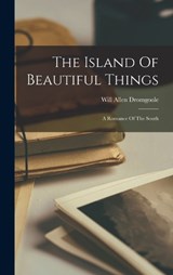 The Island Of Beautiful Things - Will Allen Dromgoole - 9781018694825