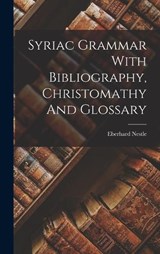 Syriac Grammar With Bibliography, Christomathy And Glossary - Eberhard Nestle - 9781018700649