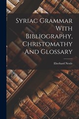Syriac Grammar With Bibliography, Christomathy And Glossary - Eberhard Nestle - 9781018705491