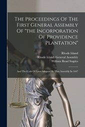 The Proceedings Of The First General Assembly Of the Incorporation Of Providence Plantation