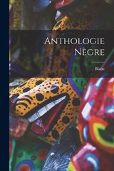 Anthologie nègre - Blaise 1887-1961 Cendrars - 9781018735856