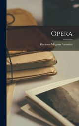 Opera - Decimus Magnus Ausonius - 9781018745176