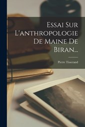 Essai Sur L'anthropologie De Maine De Biran...