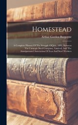 Homestead: A Complete History Of The Struggle Of July, 1892, Between The Carnegie Steel Company, Limited, And The Amalgamated Ass - Arthur Gordon Burgoyne - 9781018758824