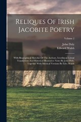 Reliques Of Irish Jacobite Poetry - John Daly ; Edward Walsh - 9781018783321