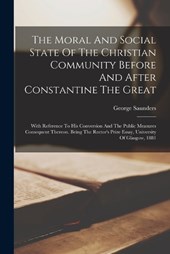 The Moral And Social State Of The Christian Community Before And After Constantine The Great