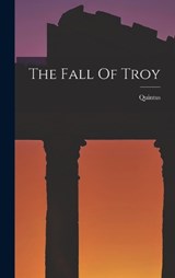 The Fall Of Troy - Quintus (Smyrnaeus) - 9781018808833