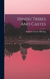 Hindu Tribes And Castes - Matthew Atmore Sherring - 9781018814612