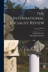 The International Socialist Review; Volume 8 - Algie Martin Simons - 9781018815732