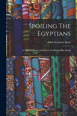 Spoiling The Egyptians - John Seymour Keay - 9781018821139