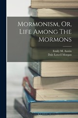 Mormonism, Or, Life Among The Mormons - Emily M Austin - 9781018823294