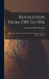 Revolution From 1789 To 1906 - Raymond William Postgate - 9781018824741