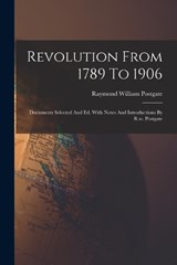 Revolution From 1789 To 1906 - Raymond William Postgate - 9781018829548