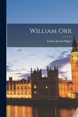William Orr - Francis Joseph Bigger - 9781018831688