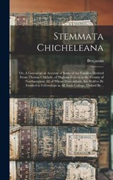 Stemmata Chicheleana; or, A Genealogical Account of Some of the Families Derived From Thomas Chichele, of Higham-Ferrers in the County of Northampton; All of Whose Descendants Are Held to Be Entitled  - Benjamin 1718-1780 Buckler - 9781018853093