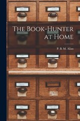 The Book-Hunter at Home - P B M Allan - 9781018882987