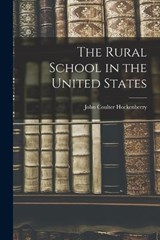 The Rural School in the United States - John Coulter Hockenberry - 9781018896335