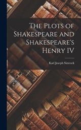 The Plots of Shakespeare and Shakespeare's Henry IV - Karl Joseph Simrock - 9781018896687