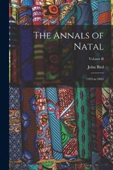 The Annals of Natal - John Bird - 9781018897820