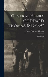 General Henry Goddard Thomas, 1837-1897 - Henry Goddard Thomas - 9781018900513