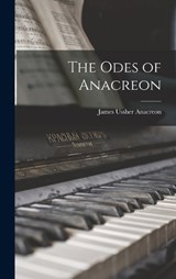 The Odes of Anacreon - Anacreon James Ussher - 9781018904528